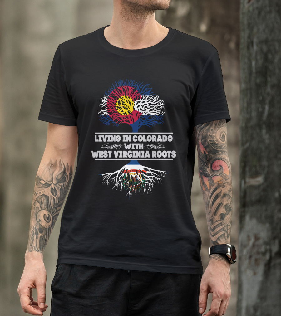 Living In Colorado With WEST VIRGINIA Roots Colorado Flag Tree T-Shirt