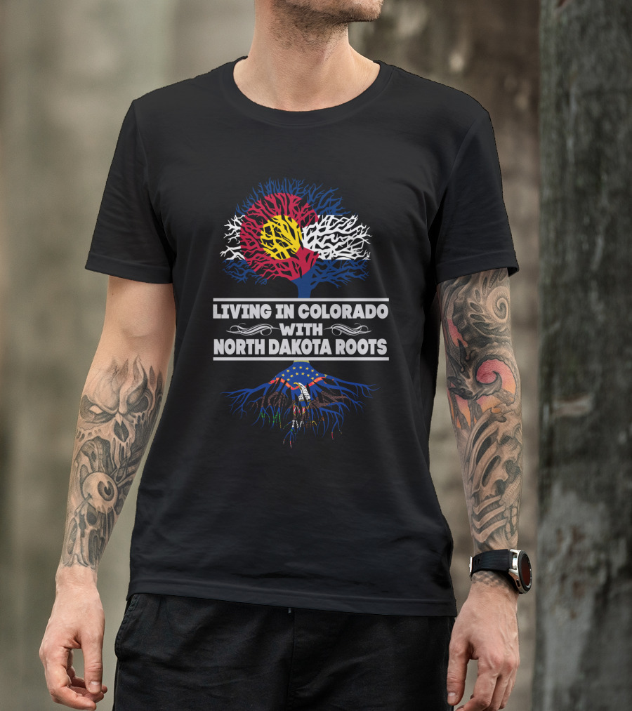 Living In Colorado With NORTH DAKOTA Roots Colorado Flag Tree North Dakota Emblem Roots T-Shirt