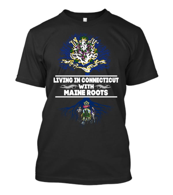 Connecticut Life Embraced With Maine Heritage Tree T-Shirt