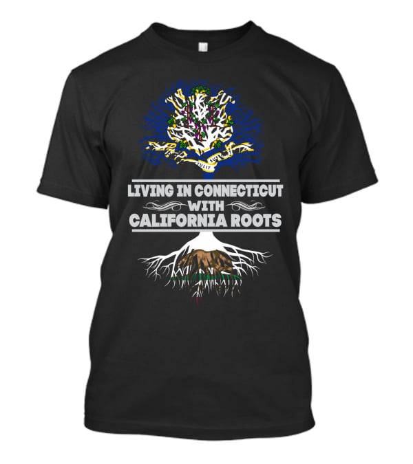 Living In Connecticut With Deep California Roots Tree Symbolizing State Connections T-Shirt