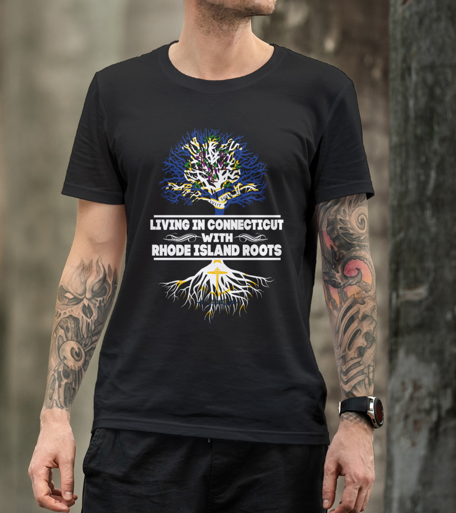 Living In Connecticut With A Tree Design Celebrating Rhode Island Roots Featuring Anchor And Hope T-Shirt