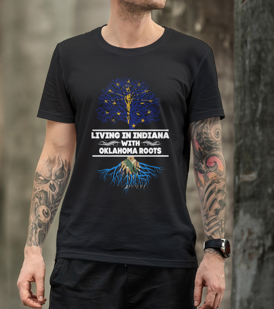 Living In Indiana With Oklahoma Roots Indiana State Tree Oklahoma Flag Elements T-Shirt