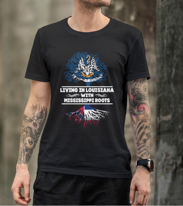 Living In Louisiana With Mississippi Roots Louisiana Flag Tree T-Shirt