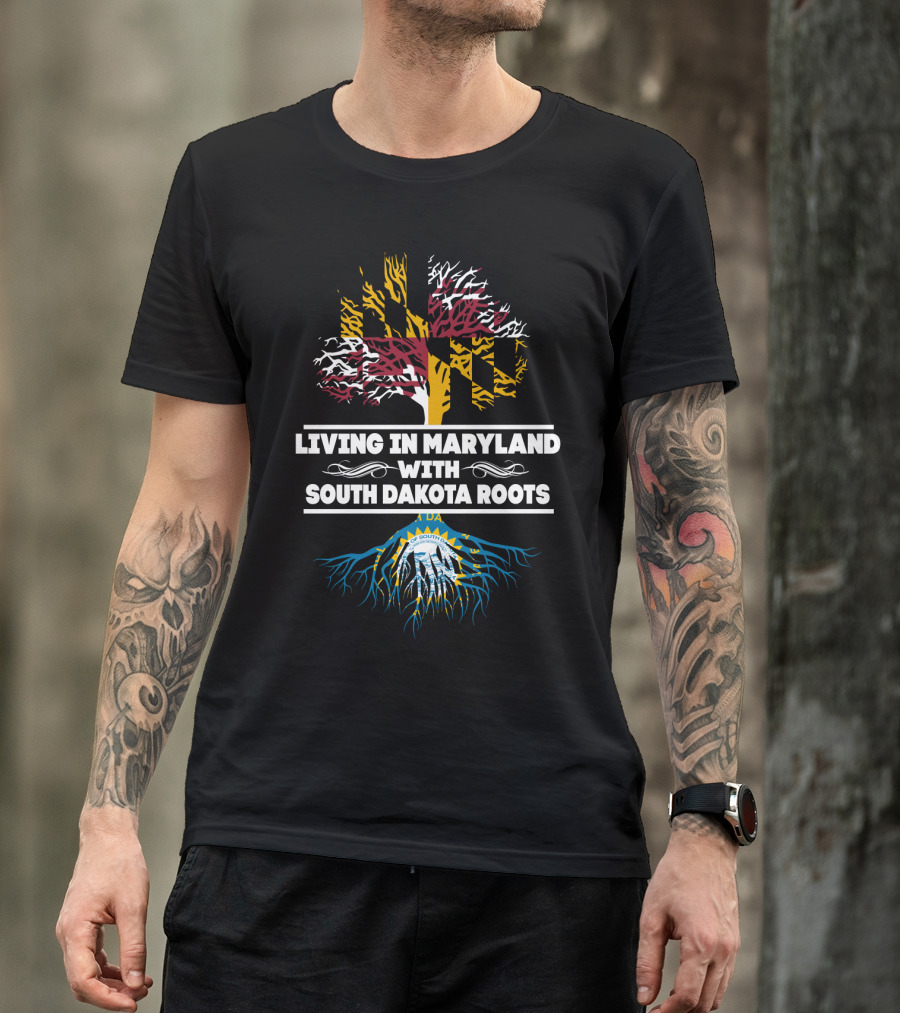 Living In Maryland With South Dakota Roots Tree Design Featuring State Flags T-Shirt