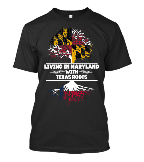 Living In Maryland With Texas Roots Flag-Inspired Tree T-Shirt