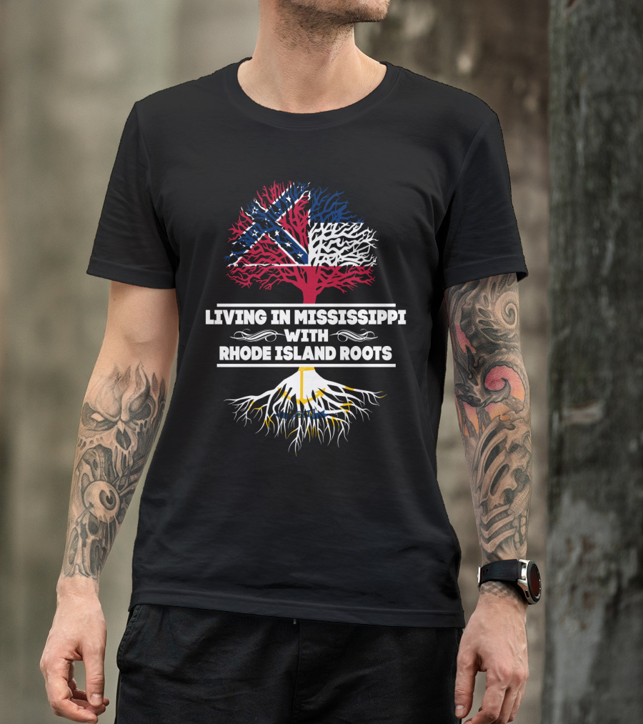 Living In Mississippi With Rhode Island Roots Flag Tree T-Shirt