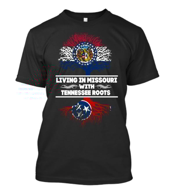Missouri Living With Deep Tennessee Roots And State Flag T-Shirt