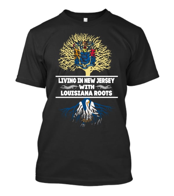 Living In New Jersey With Louisiana Roots Tree Design Featuring State Symbols And Flags T-Shirt