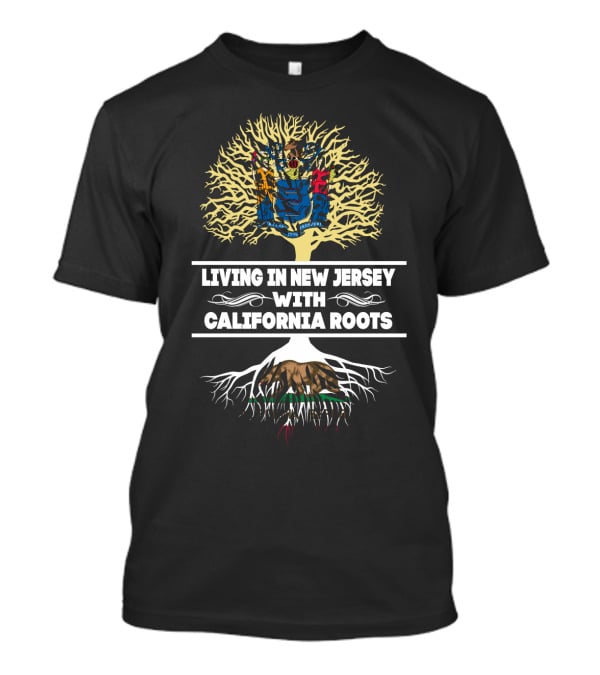New Jersey Living With Deep California Roots State Pride Symbolism T-Shirt