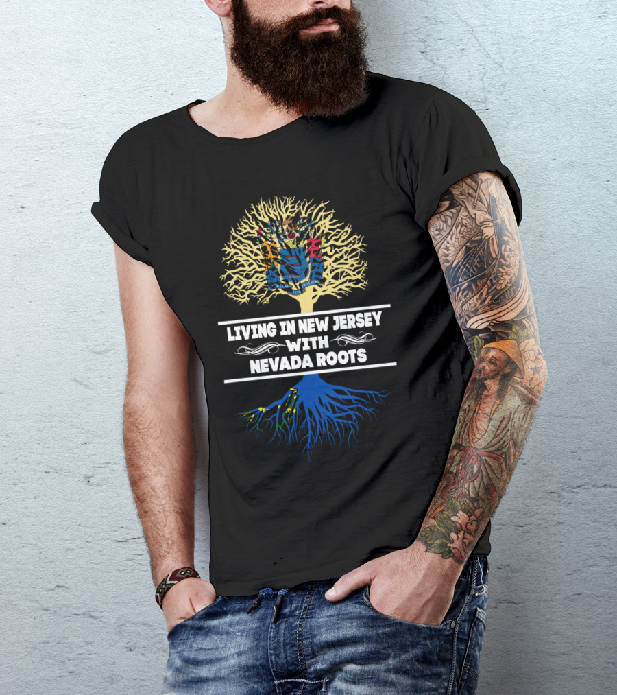 Living In New Jersey With Nevada Roots Tree Design Featuring State Flags T-Shirt