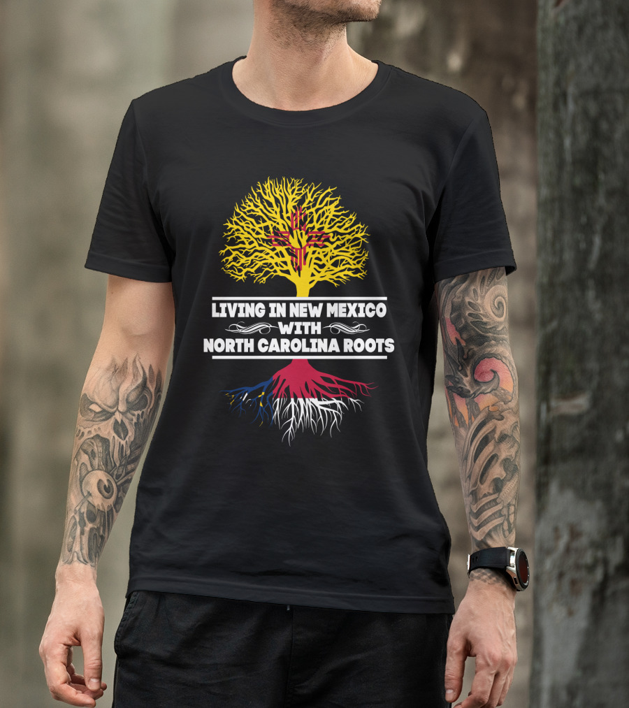 Living In New Mexico With North Carolina Roots Yellow Tree Symbol And State Connection T-Shirt