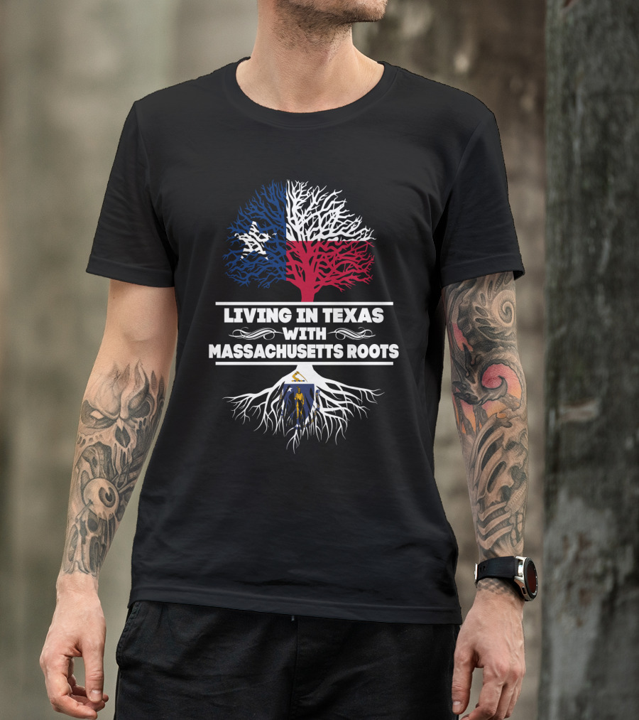 Texas Flag Tree With Massachusetts State Roots Symbolism - Living In Texas With Massachusetts Roots T-Shirt
