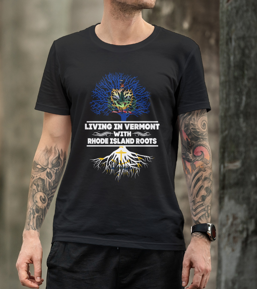 Vermont Residency Embracing Strong Rhode Island Roots With Tree Symbolism T-Shirt