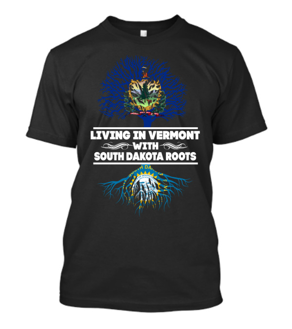 Living In Vermont Pride With South Dakota Heritage Featuring State Seals And Tree Roots Symbolism T-Shirt