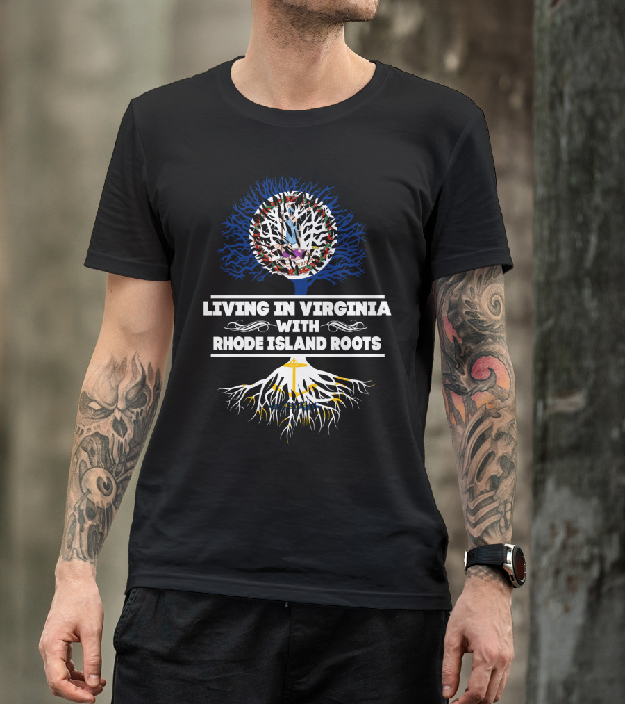 Living In Virginia With RHODE ISLAND Roots Tree Illustration Featuring State Flags T-Shirt