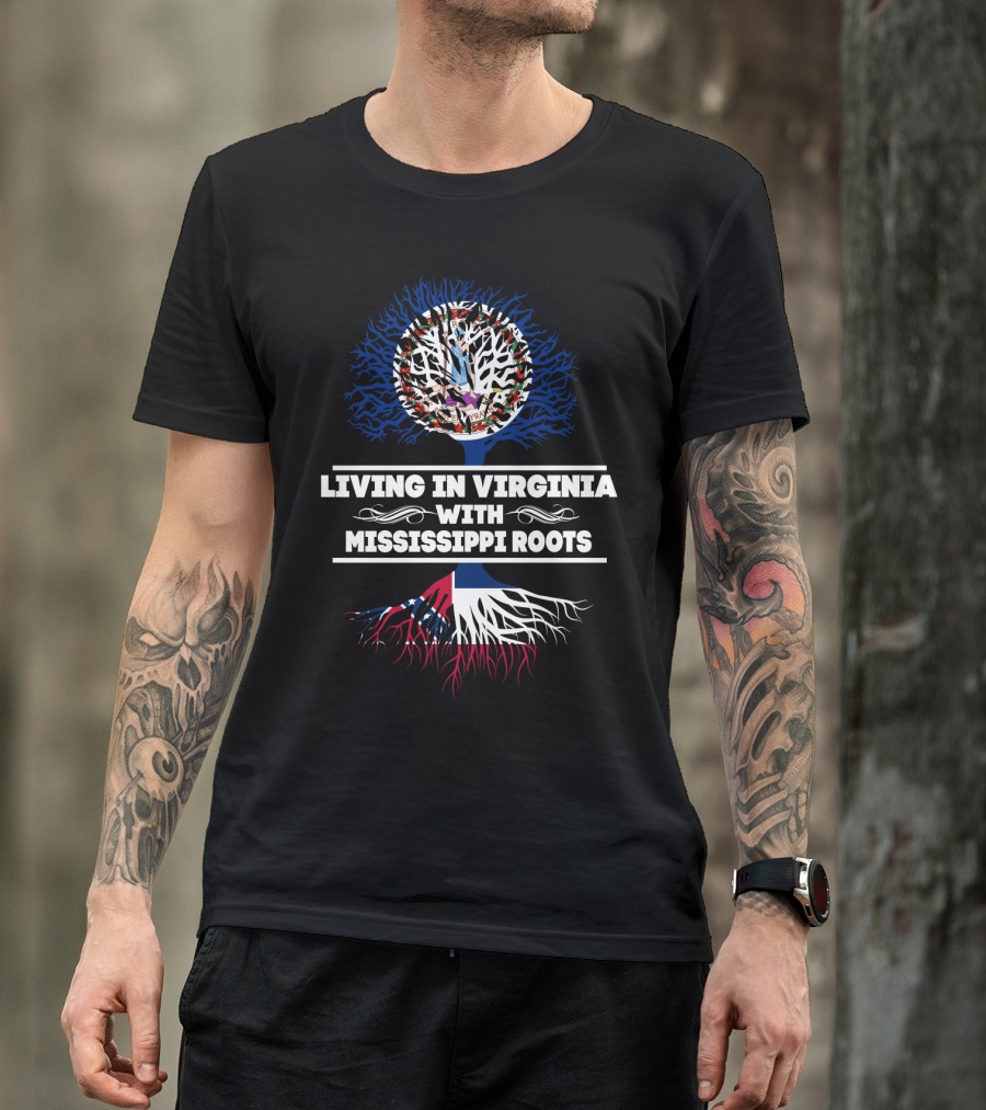Living In Virginia With Mississippi Roots Featuring State Flags And Tree T-Shirt