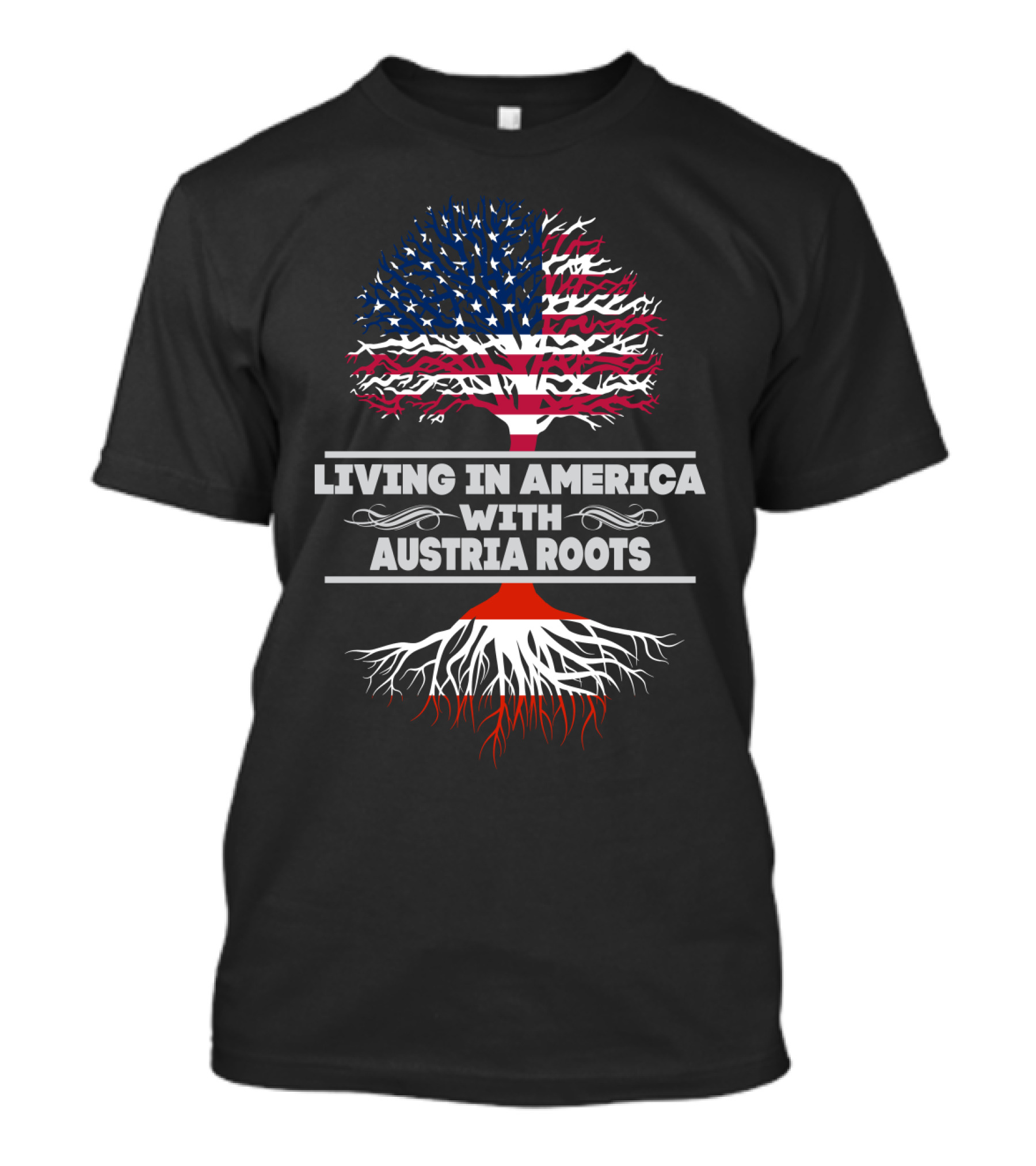 LIVING IN AMERICA WITH AUSTRIA ROOTS T-Shirt