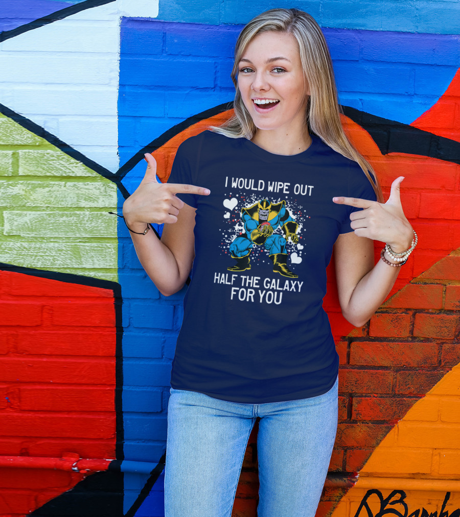 Marvel Thanos Wipe Out Half The Galaxy For You Valentine T-Shirt