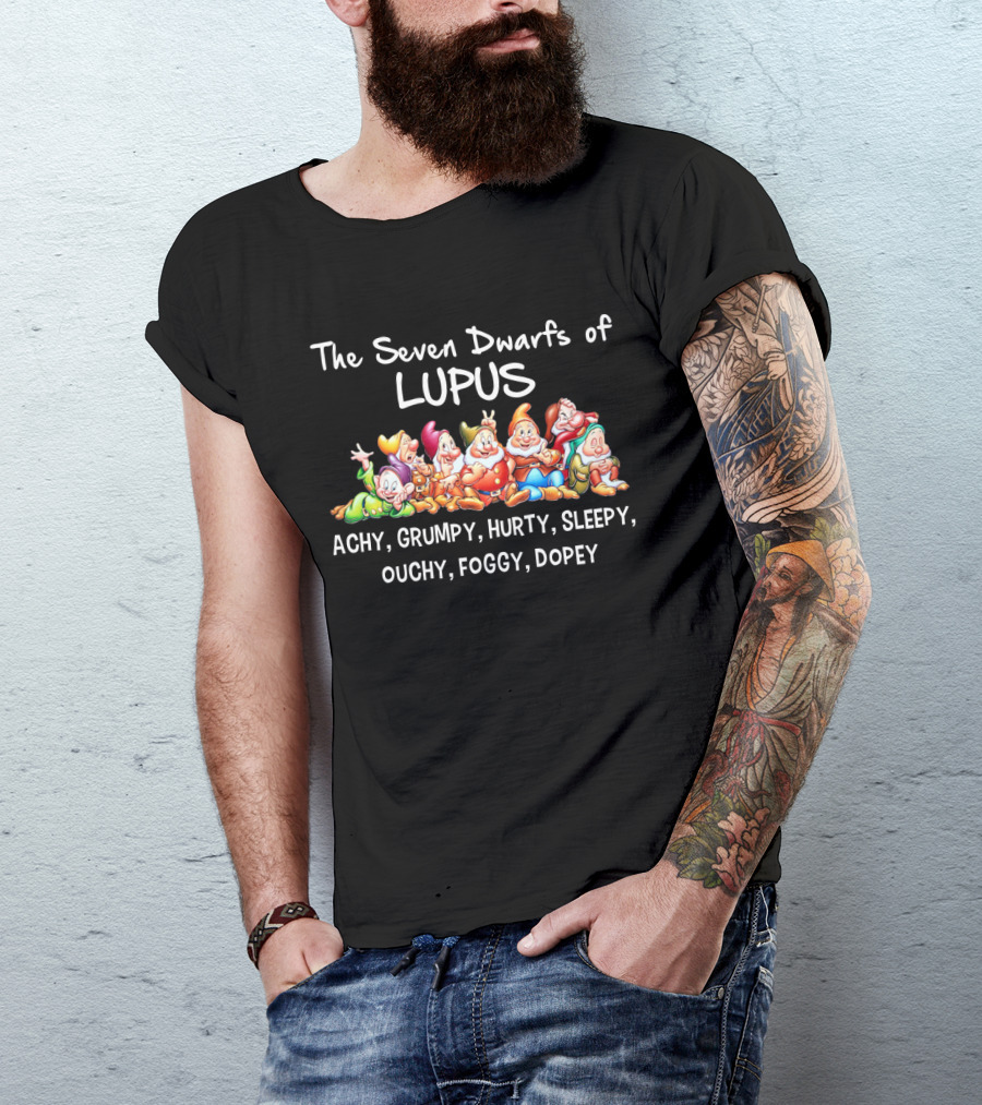 The Seven Dwarfs Of Lupus Achy Grumpy Hurty Sleepy Ouchy Foggy Dopey T-Shirt