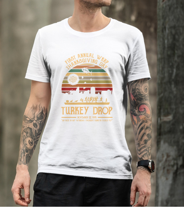 First Annual WKRP Thanksgiving Day Turkey Drop November 22 1978 As God Is My Witness I Thought Turkeys Could Fly T-Shirt