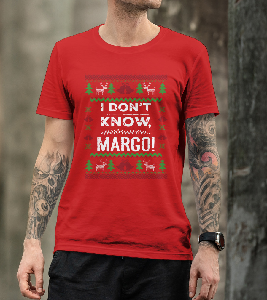 I Don't Know Margo Christmas Reindeer Trees Ugly T-Shirt