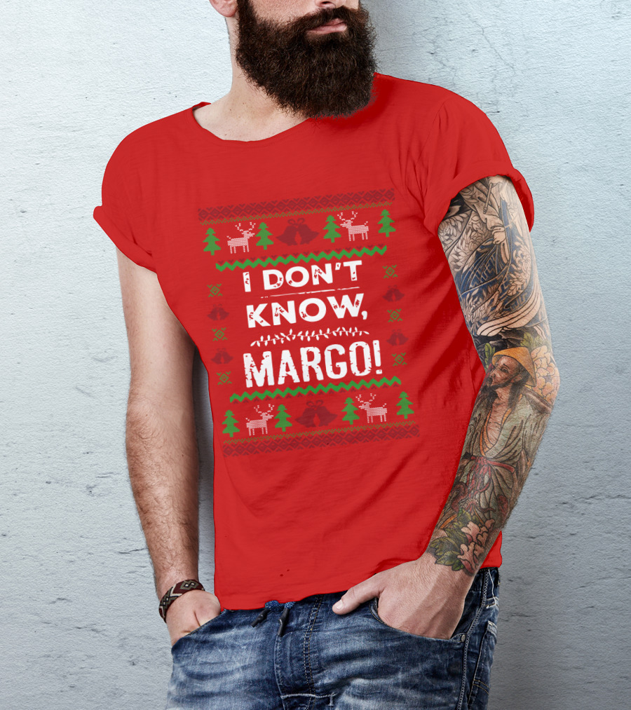I Don't Know Margo Christmas Reindeer Trees Ugly T-Shirt