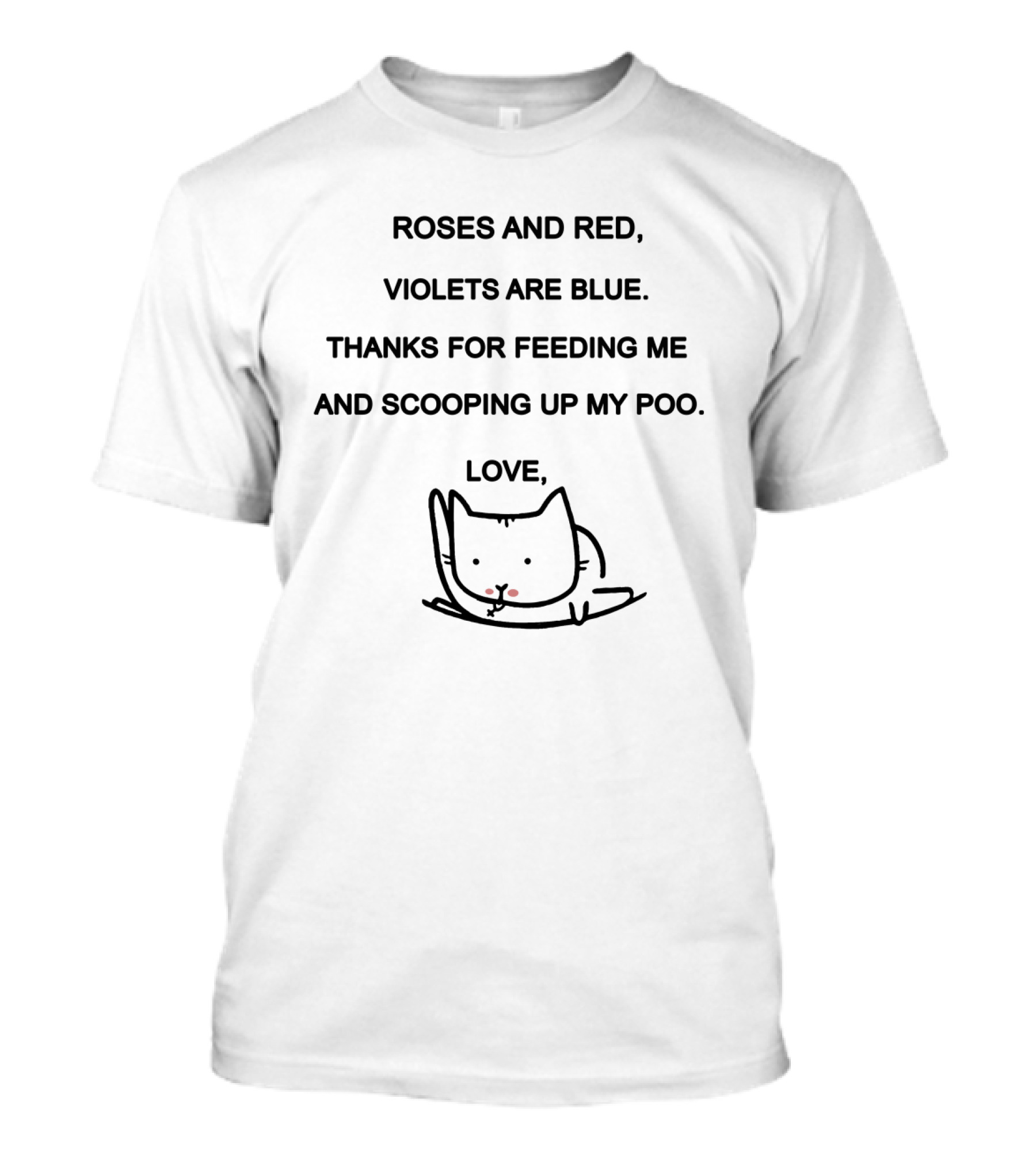 ROSES AND RED THANKS FOR FEEDING ME AND SCOOPING UP MY POO LOVE CAT CUSTOM NAME T-Shirt