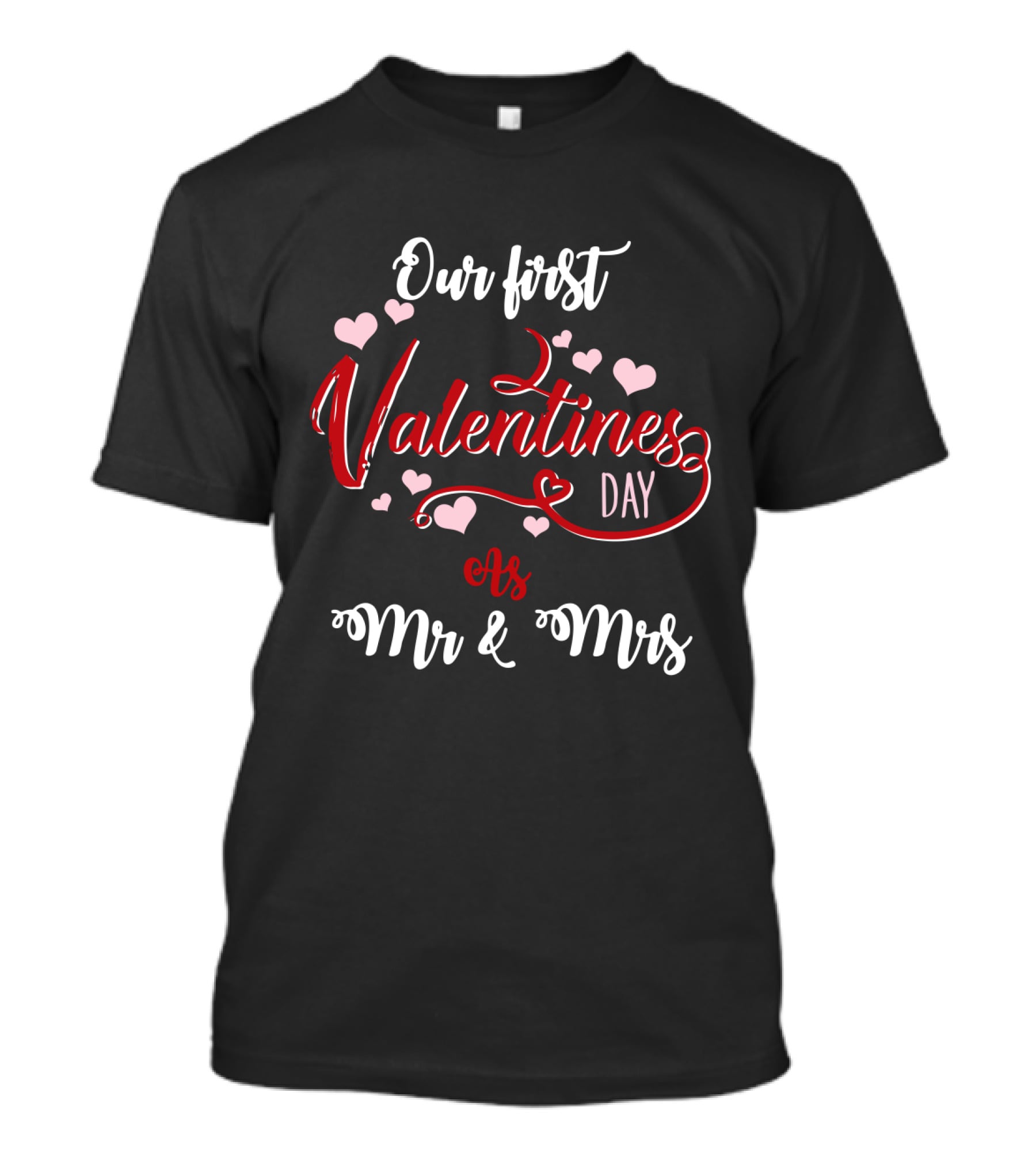 Our First Valentine's Day As Mr And Mrs Hearts T-Shirt