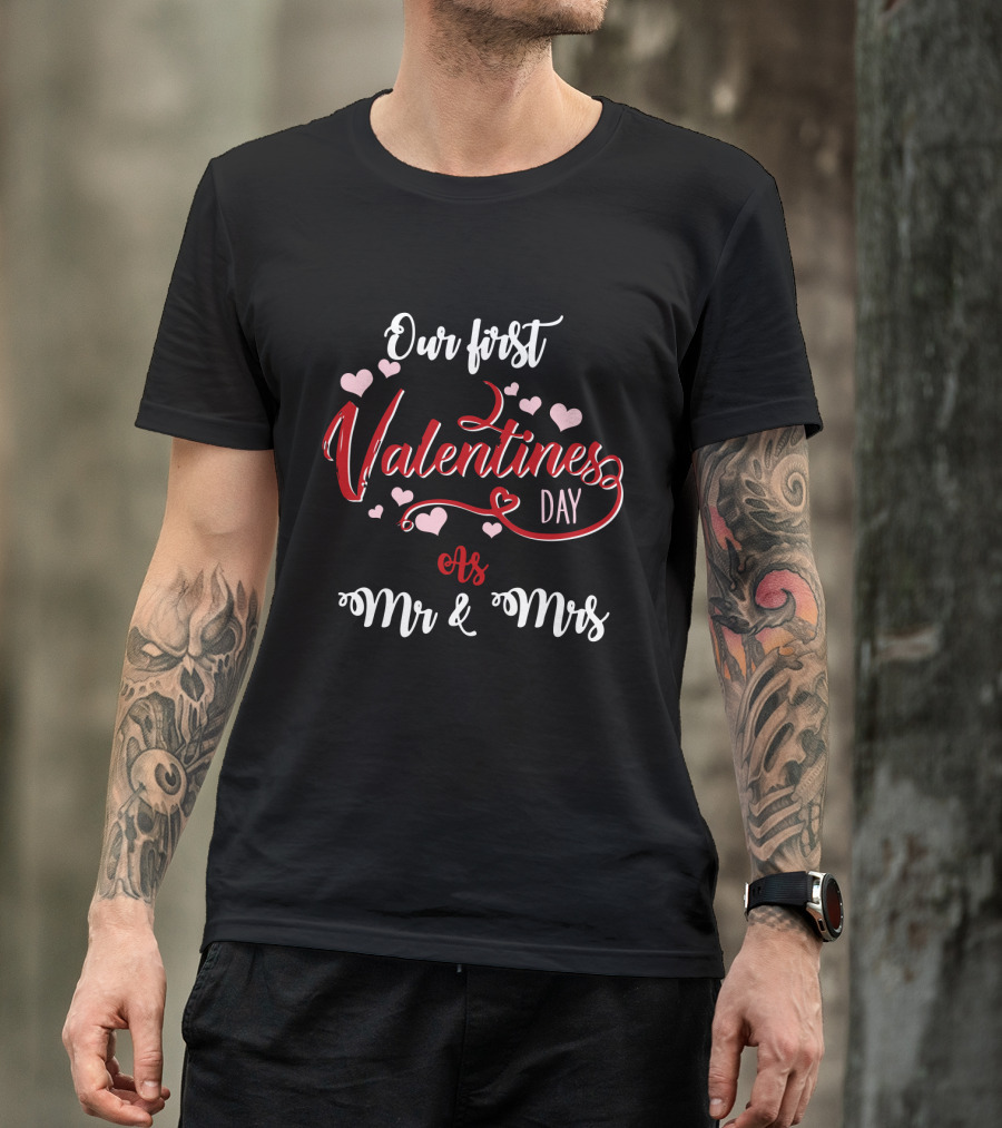 Our First Valentine's Day As Mr And Mrs Hearts T-Shirt
