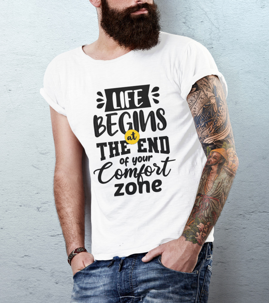Life Begins At The End Of Your Comfort Zone Motivational Phrase T-Shirt