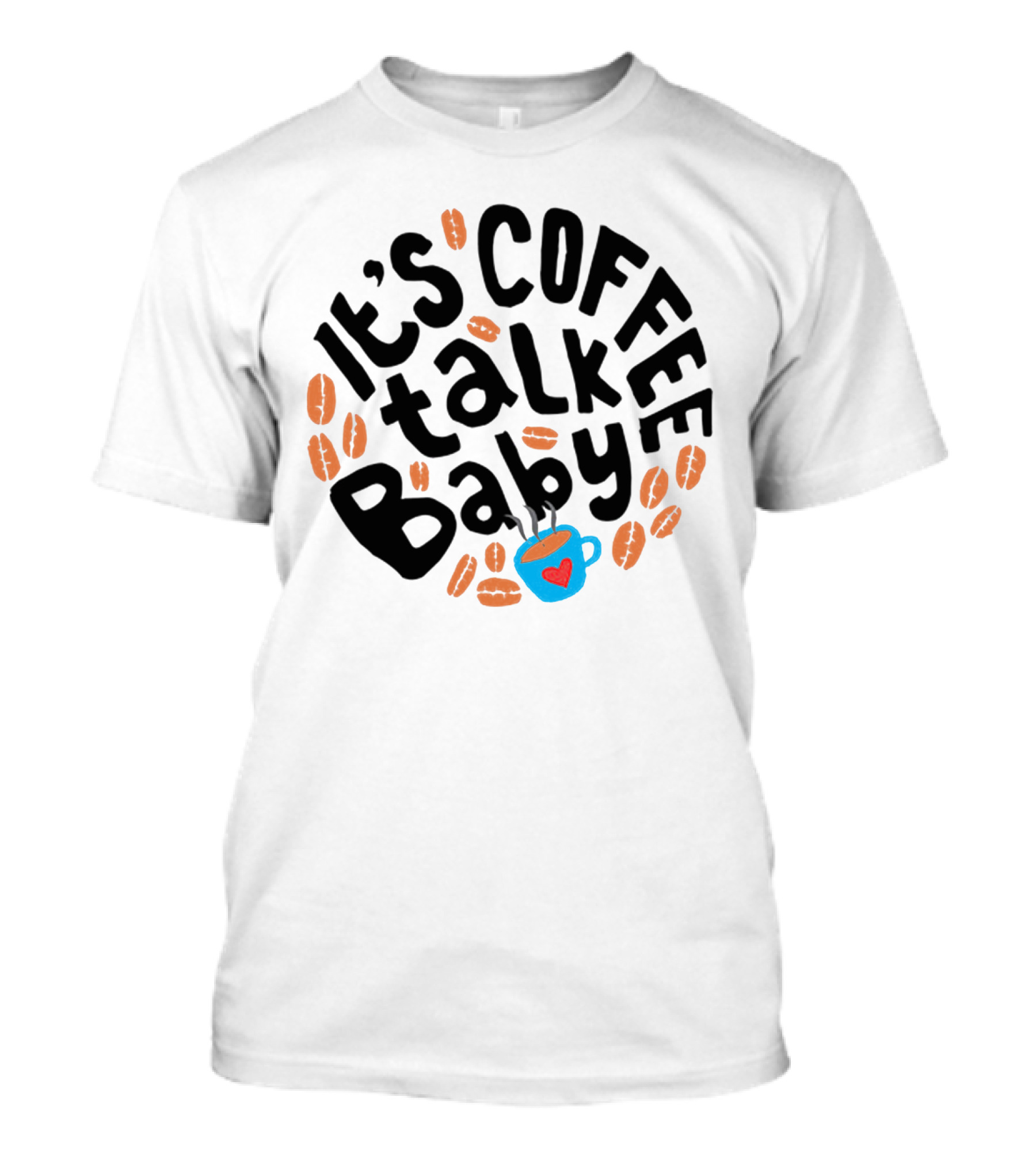 It's Coffee Talk Baby Fun Design With Heart Cup And Beans T-Shirt