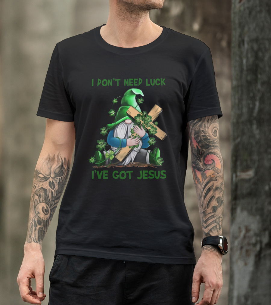 I Don't Need Luck I've Got Jesus Irish Gnome Shamrock Cross T-Shirt