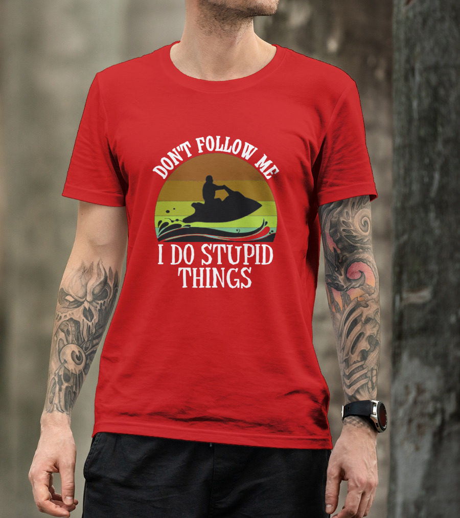 Don't Follow Me I Do Stupid Things Jet Ski Retro Sunset T-Shirt