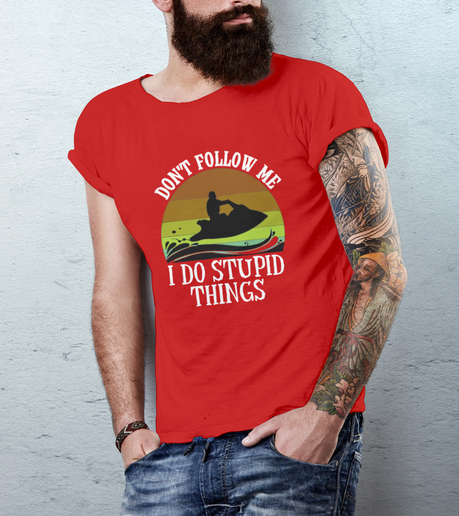 Don't Follow Me I Do Stupid Things Jet Ski Retro Sunset T-Shirt