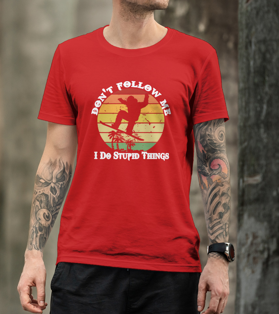 Don't Follow Me I Do Stupid Things Skateboarding Silhouette With Palm Trees And Sunset Stripes T-Shirt
