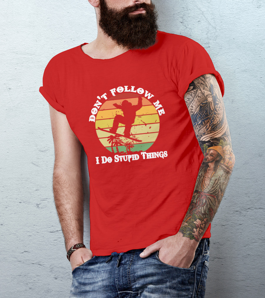 Don't Follow Me I Do Stupid Things Skateboarding Silhouette With Palm Trees And Sunset Stripes T-Shirt