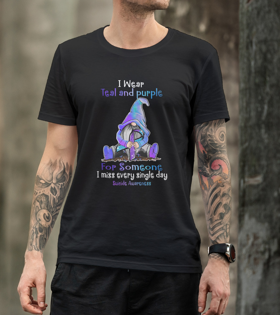 I Wear Teal And Purple Gnome For Suicide Awareness I Miss Every Single Day T-Shirt