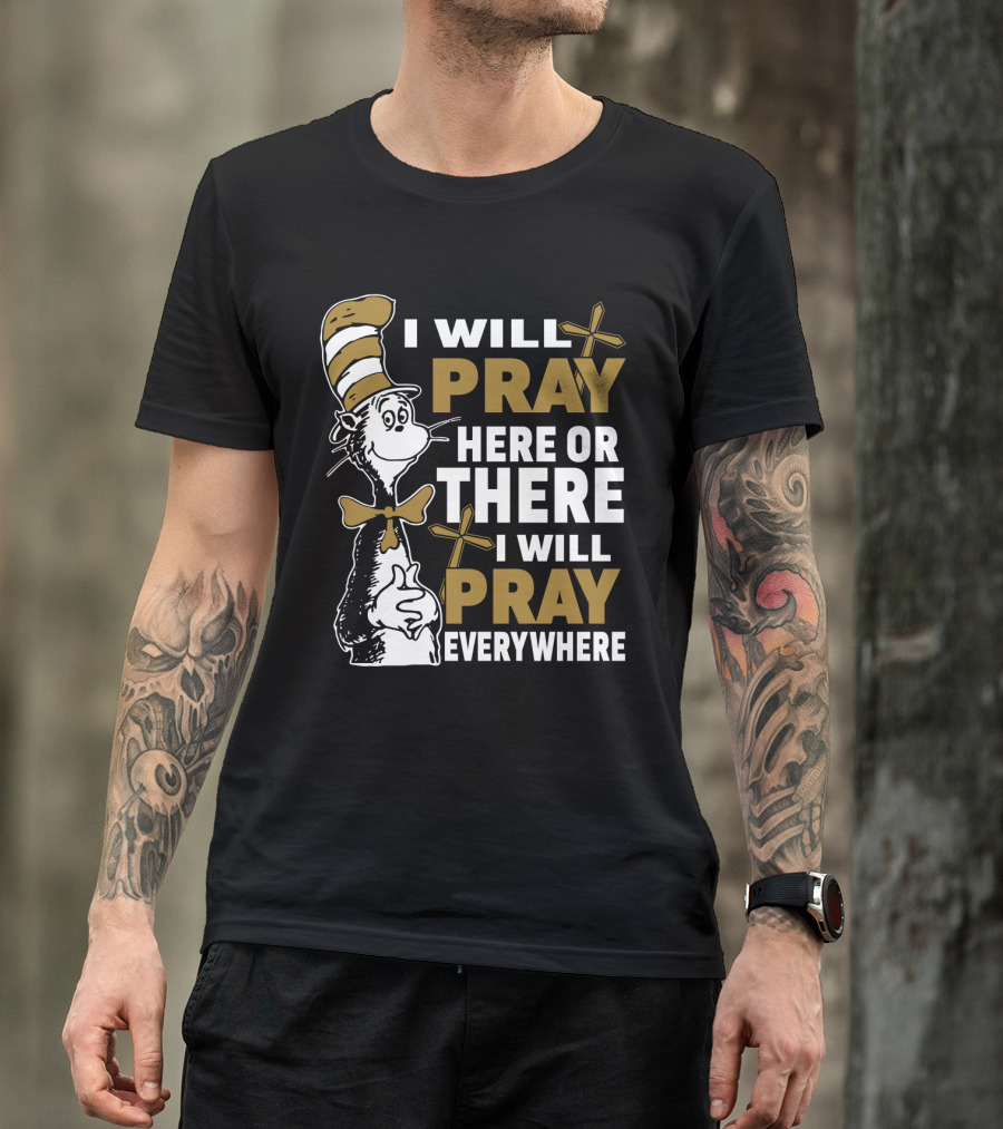 I Will Pray Here Or There Everywhere Cat With Stripe Hat Crosses T-Shirt