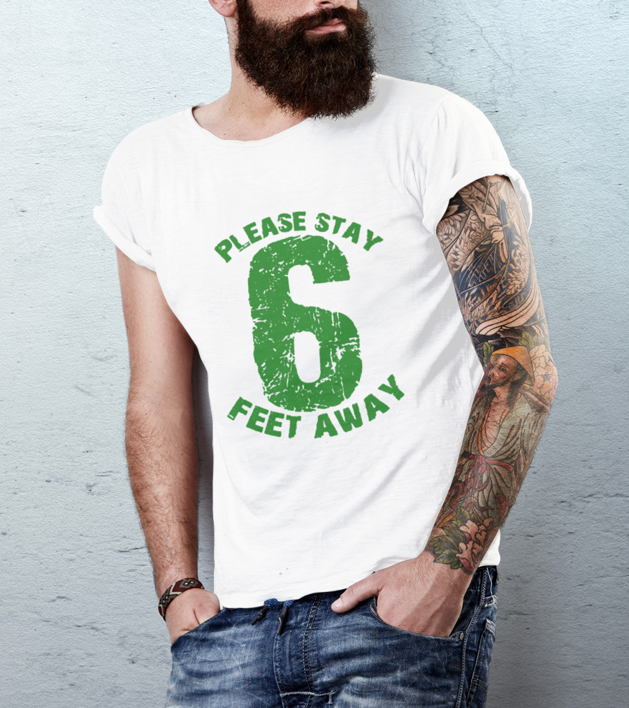 Please Stay 6 Feet Away Distressed Green Text T-Shirt
