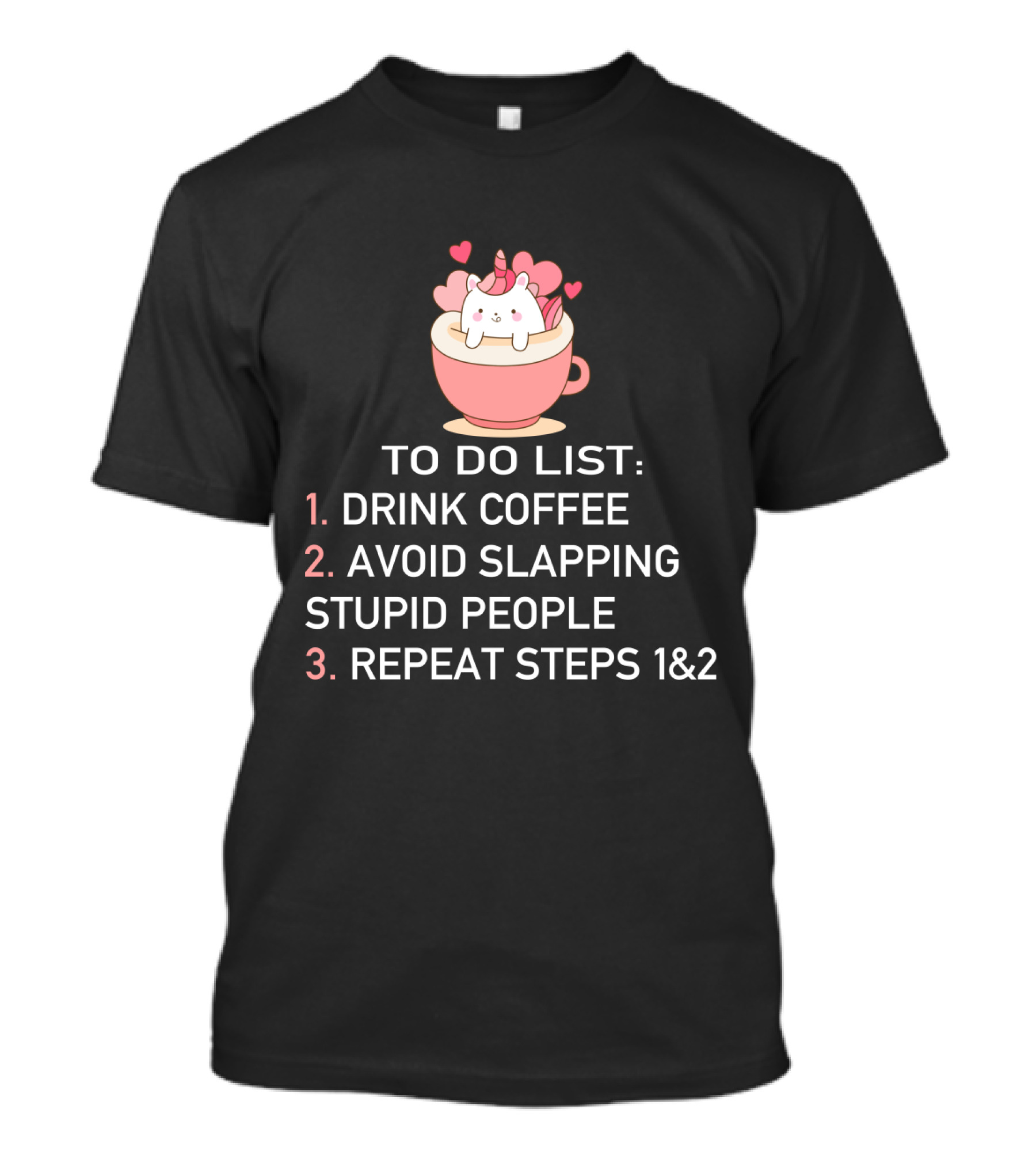 Cat Coffee To Do List Unicorn Avoid Slapping Stupid People Repeat T-Shirt