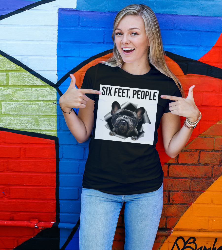 French Bulldog Six Feet People Face Mask Caution Message T-Shirt