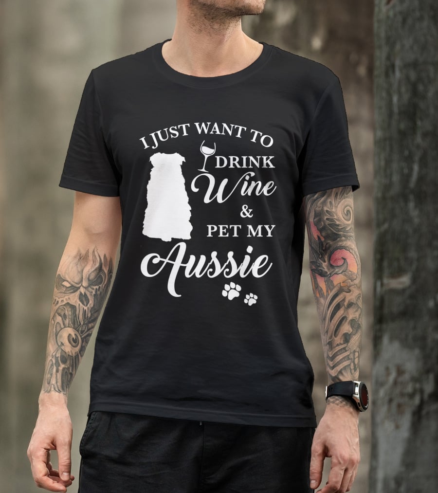 I Just Want To Drink Wine And Pet My Aussie With Dog Silhouette And Paw Prints T-Shirt