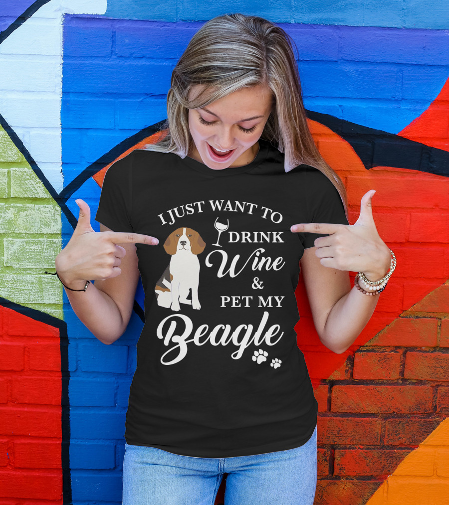 I Just Want To Drink Wine And Pet My Beagle T-Shirt