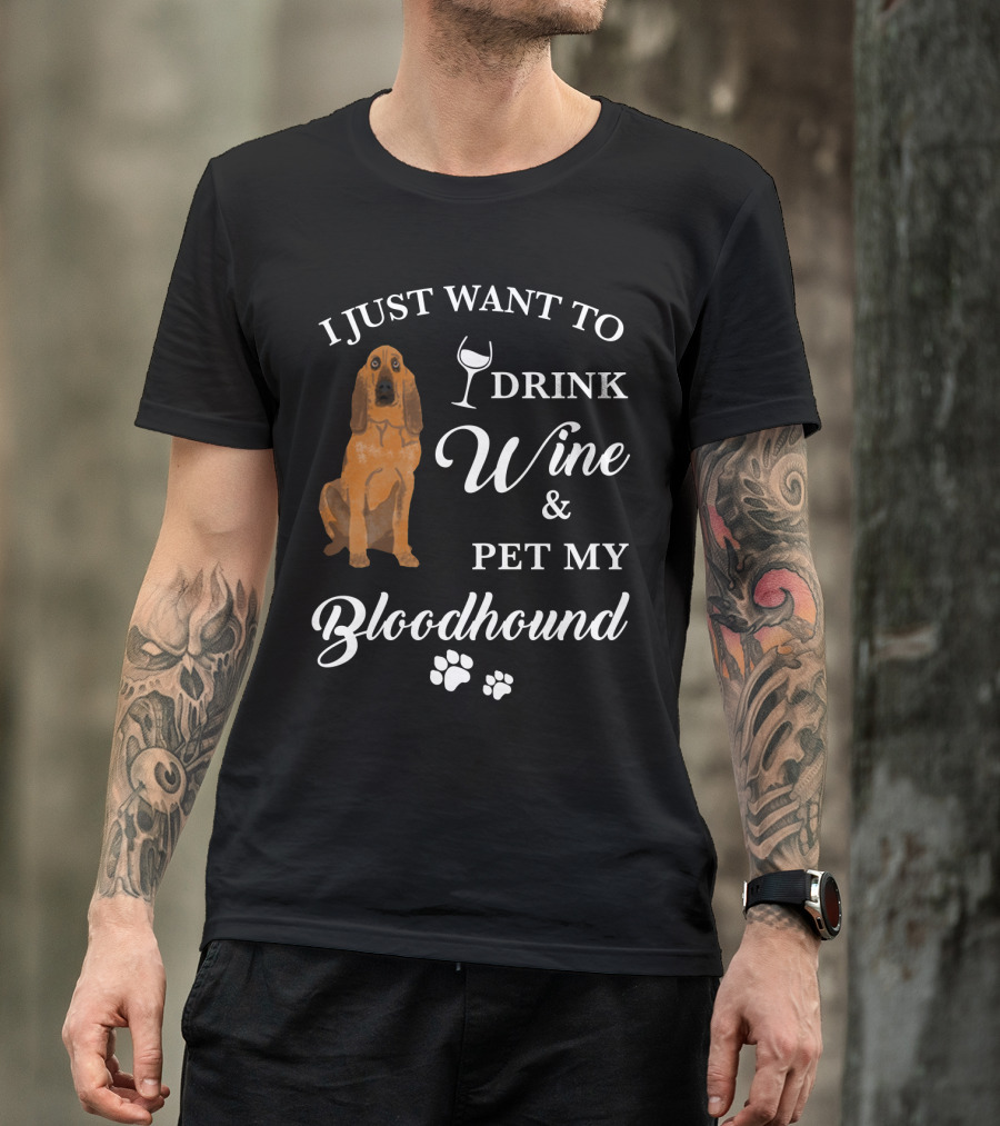 I Just Want To Drink Wine And Pet My Bloodhound With Paw Prints T-Shirt