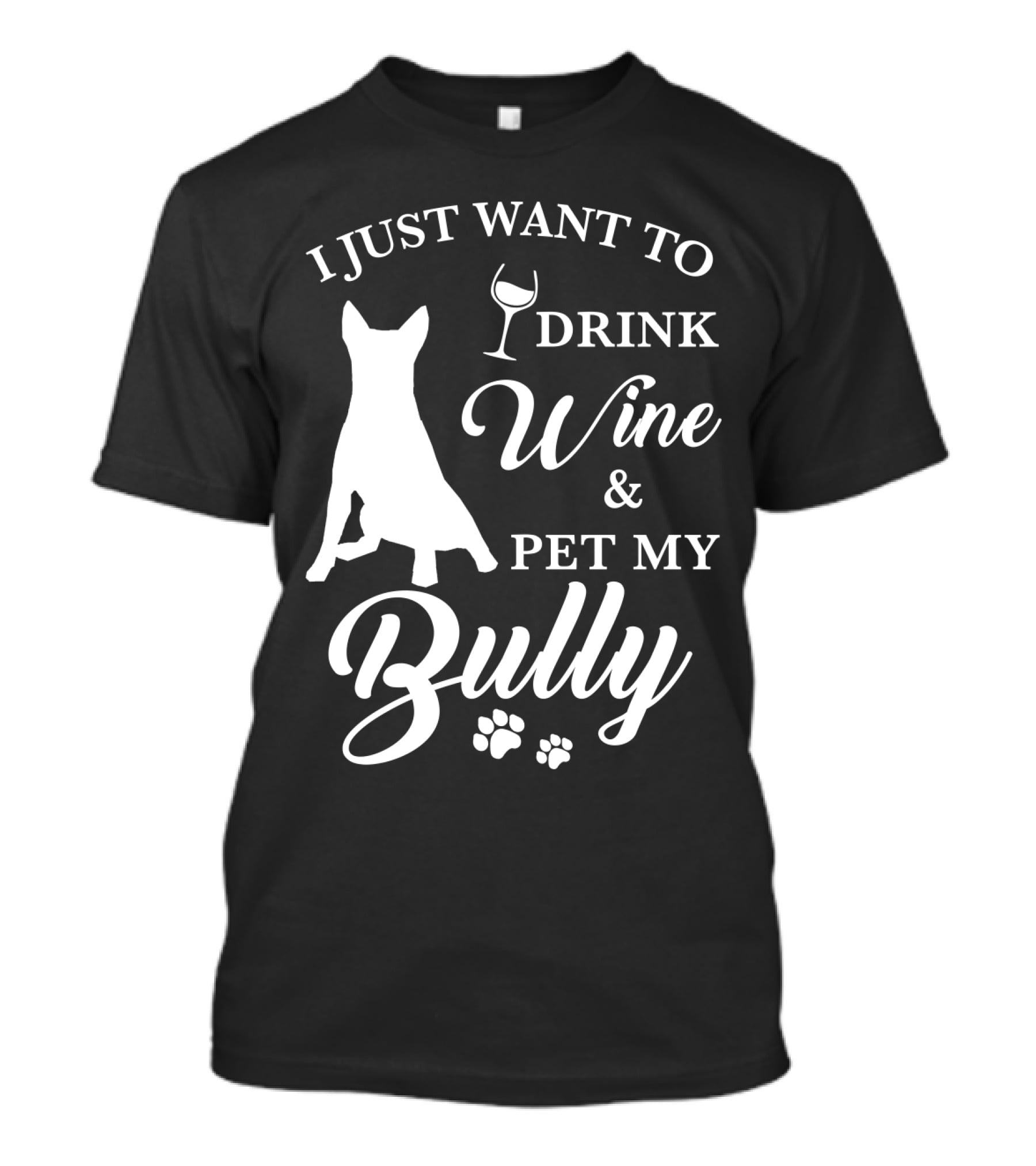 I Just Want To Drink Wine And Pet My Bully Dog T-Shirt