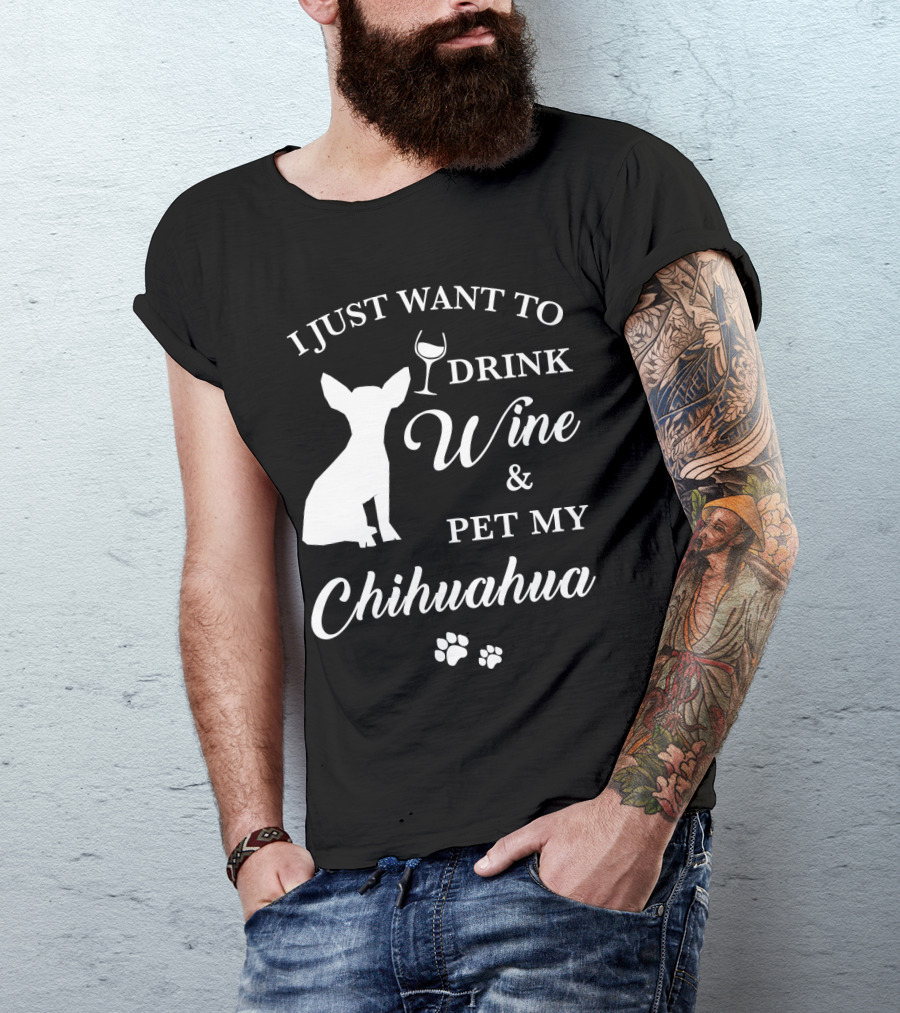 I Just Want To Drink Wine And Pet My Chihuahua Paws T-Shirt