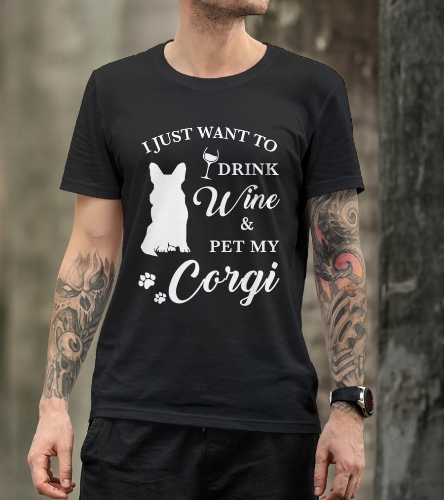 I Just Want To Drink Wine And Pet My Corgi T-Shirt