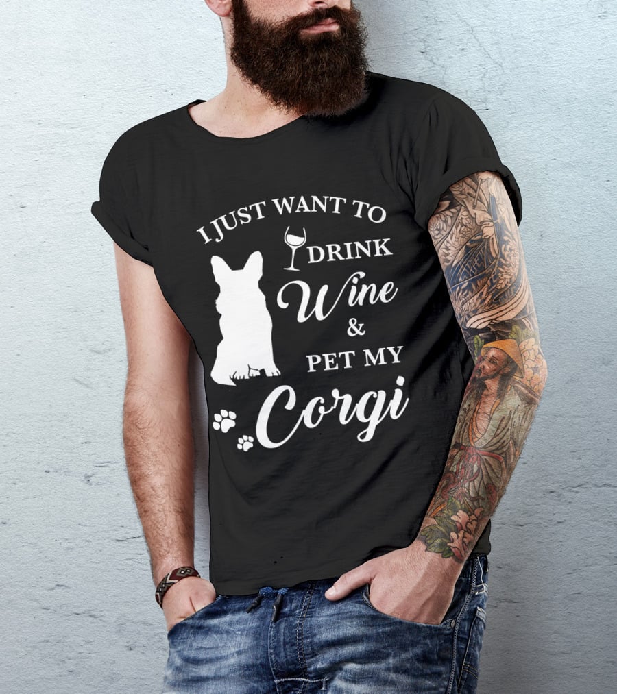 I Just Want To Drink Wine And Pet My Corgi T-Shirt