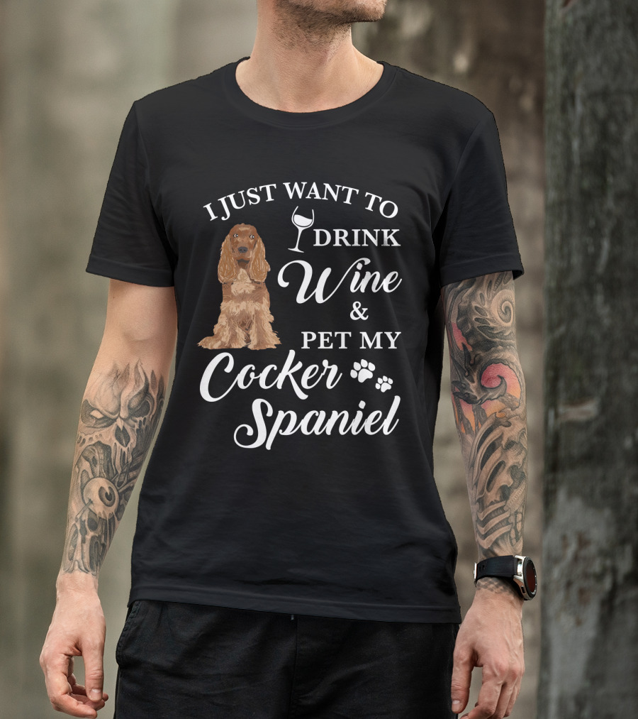 I Just Want To Drink Wine And Pet My Cocker Spaniel With Paw Prints And Wine Glass T-Shirt