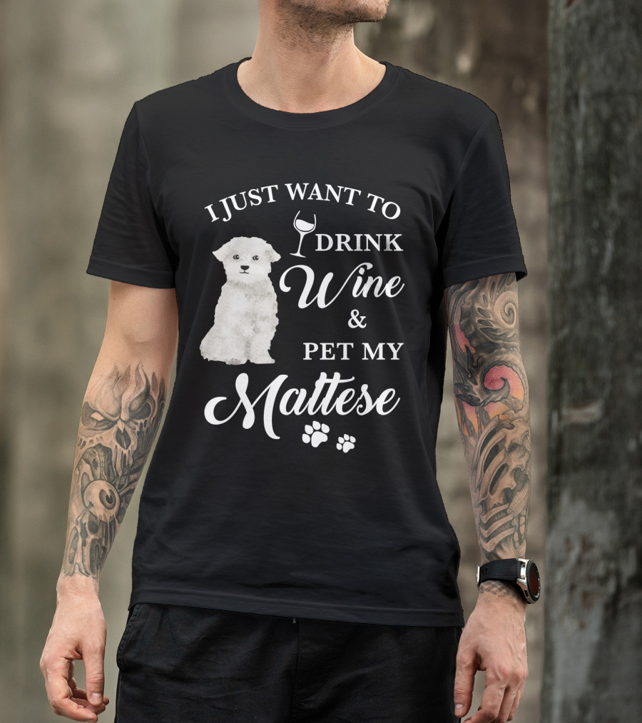 I Just Want To Drink Wine And Pet My Maltese With Puppy Paws T-Shirt